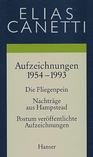 Gesammelte Werke Band 5: Aufzeichnungen 1954-1993: Die Fliegenpein / Nachträge aus Hampstead / Postum veröffentlichte Aufzeichnungen von Hanser